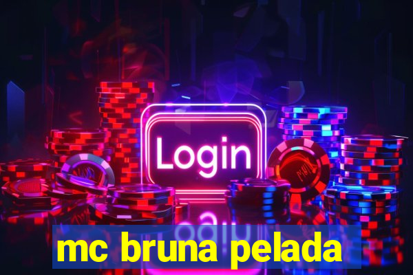 mc bruna pelada